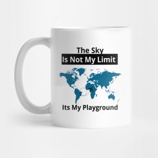 The Sky Is Not My Limit Its My Playground Mug